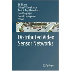 Distributed Video Sensor Networks, Fachbücher von Bir Bhanu, Chinya V. Ravishankar, Demetri Terzopoulos, Amit K. Roy-Chowdhury, Hamid Aghajan, Amit, V Ravishankar, Chinya/K Roy-Chowdhury et al
