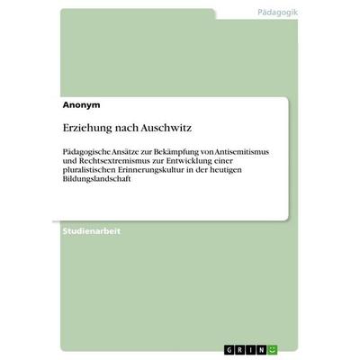 Erziehung nach Auschwitz, Taschenbuch von Anonymous, GRIN, 978-3-389-16253-8