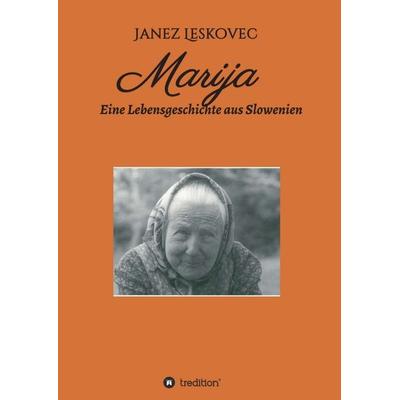 Marija, Taschenbuch von Janez Leskovec, Tredition, 978-3-7497-6561-4