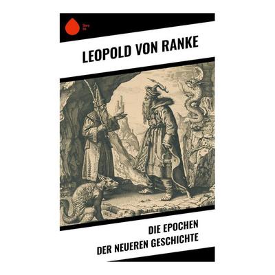 Die Epochen der neueren Geschichte, Taschenbuch von Leopold Ranke, Sharp Ink, 978-80-283-4582-2