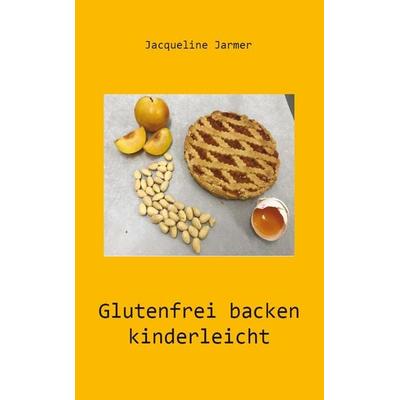 Glutenfrei backen kinderleicht, Taschenbuch von Jacqueline Jarmer, Rediroma-Verlag, 978-3-96103-466-6