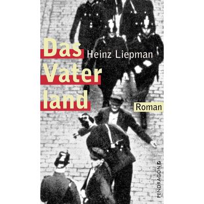 Das Vaterland, Gebundene Ausgabe von Heinz Liepman, Pendragon Verlag