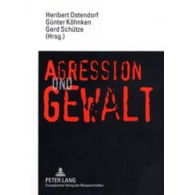 Aggression und Gewalt, Taschenbuch von , Peter Lang GmbH, Internationaler Verlag der Wissenschaften, 978-3-631-38444-2