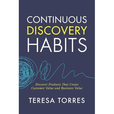Continuous Discovery Habits, Taschenbuch von Teresa Torres, Ingram Publishers Services, 978-1-73663-330-4
