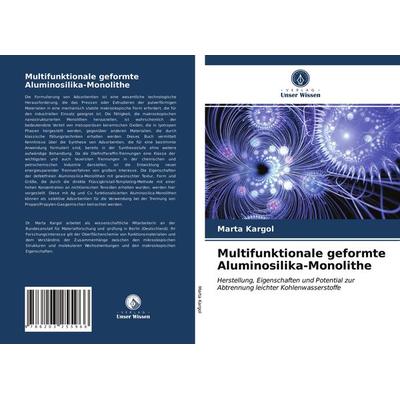 Multifunktionale geformte Aluminosilika-Monolithe, Taschenbuch von Marta Kargol, Verlag Unser Wissen, 978-620-3-25596-6