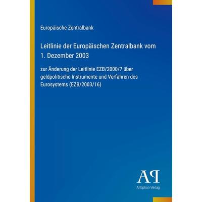 Leitlinie der Europäischen Zentralbank vom 1. Dezember 2003, Taschenbuch von Europäische Zentralbank, Antiphon Verlag, 978-3-387-91448-1