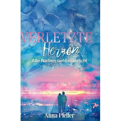 Verletzte Herzen, Taschenbuch von Anna Pfeffer, Epubli, 978-3-7584-4846-1