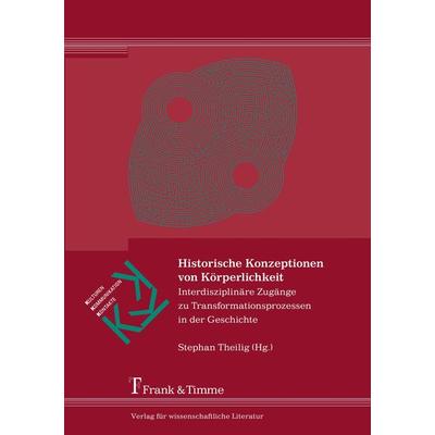 Historische Konzeptionen von Körperlichkeit, Taschenbuch von , Frank & Timme, 978-3-86596-333-8