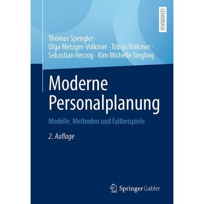 Moderne Personalplanung, Taschenbuch von Thomas Spengler,Olga Metzger-Volkmer,Tobias Volkmer,Sebastian Herzog,Kim Michelle Siegling, Springer