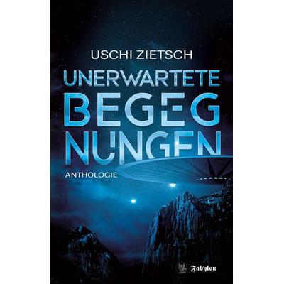 Unerwartete Begegnungen, Taschenbuch von Uschi Zietsch, Fabylon, 978-3-946773-47-4