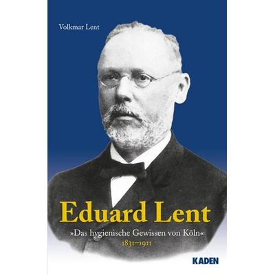 Eduard Lent - 1931-1911, Gebundene Ausgabe von Volkmar Lent, Kaden, R, 978-3-942825-22-1
