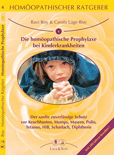 Ravi Roy - Homöopathische Ratgeber / Die homöopathische Prophylaxe bei Kinderkrankheiten: Der sanfte zuverlässige Schutz vor Keuchhusten, Mumps, Masern, Polio, Tetanus, HiB, Scharlach, Diphtherie - Preis vom 09.10.2026 07:28:09 h