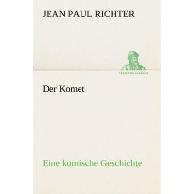 Der Komet, Taschenbuch von Jean Paul Richter, Tredition, 978-3-8424-0795-4