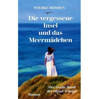 Die vergessene Insel und das Meermädchen, Taschenbuch von Wiebke Momsen, BoD – Books on Demand, 978-3-696-73278-3