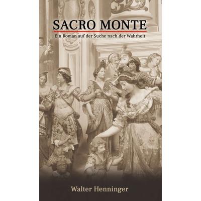 Sacro Monte, Gebundene Ausgabe von Walter Henninger, BoD – Books on Demand, 978-3-7578-5171-2