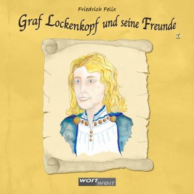 Graf Lockenkopf und seine Freunde - Friedrich Felix, Audio, 4099995914825