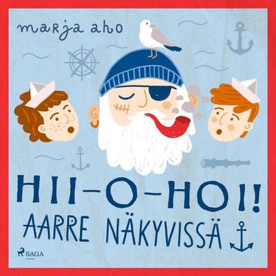 Hii-o-hoi! Aarre näkyvissä! - Marja Aho, Audio, 9788726880151