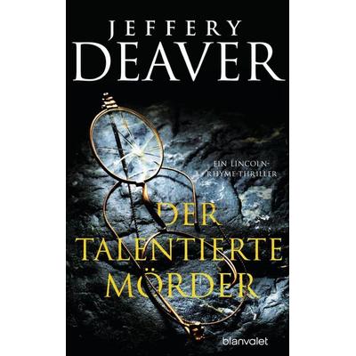 Der talentierte Mörder, Gebundene Ausgabe von Jeffery Deaver, Blanvalet