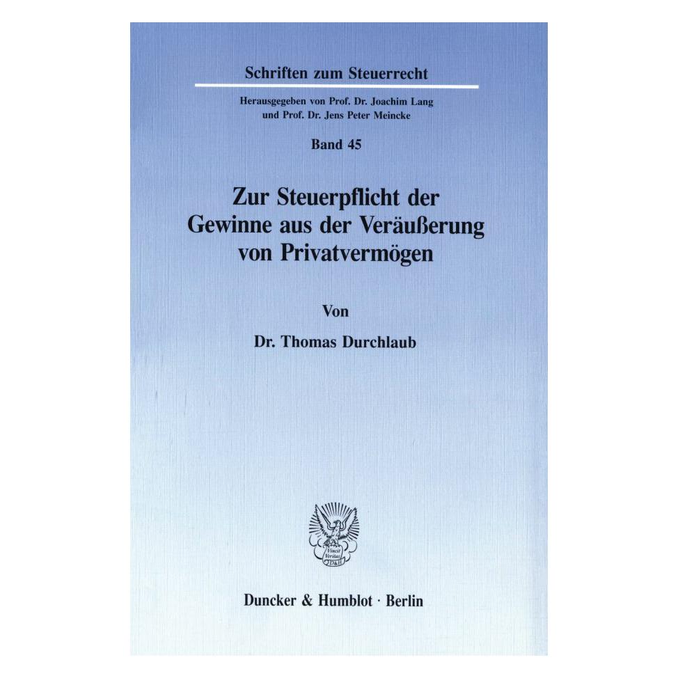 Duncker & Humblot Zur Steuerpflicht der Gewinne aus der Veräusserung von Privatvermögen. (Deutsch, Softcover, Thomas Durchlaub) (38975106)