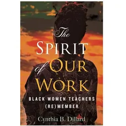 The Spirit of Our Work, Sachbücher von Cynthia B. Dillard