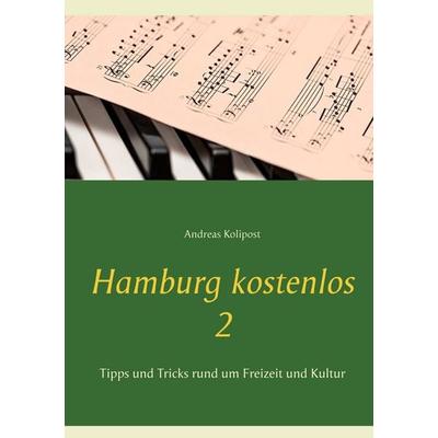 Hamburg kostenlos 2, Taschenbuch von Andreas Kolipost, BoD – Books on Demand, 978-3-7519-7069-3