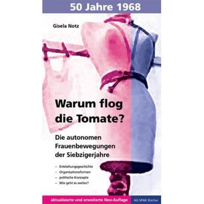 Warum flog die Tomate?, Taschenbuch von Gisela Notz, Verein zur Förderung der sozialpolitischen Arbeit, 978-3-945959-26-8