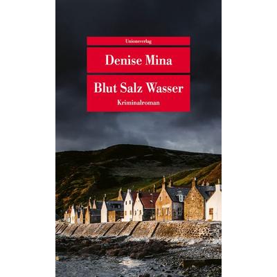 Blut Salz Wasser, Taschenbuch von Denise Mina, Unionsverlag