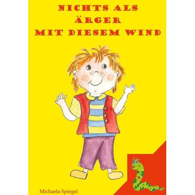 Nichts als Ärger mit diesem Wind, Gebundene Ausgabe von Michaela Spiegel, BoD – Books on Demand, 978-3-7562-1629-1