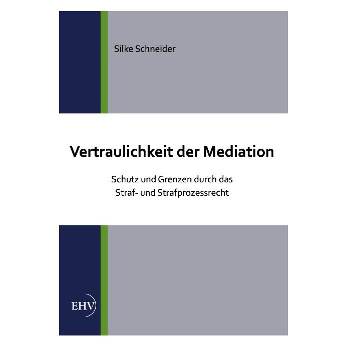 Europäischer Hochschulverlag Vertraulichkeit der Mediation (Deutsch, Softcover, Silke Schneider) (7413105)