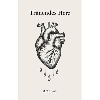 Tränendes Herz, Taschenbuch von M.N.E. Nohr, BoD – Books on Demand, 978-3-695-13471-7