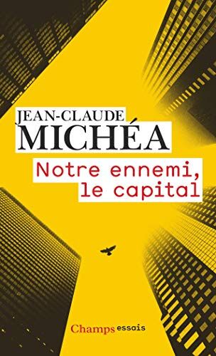 Jean-Claude Michéa - Notre ennemi, le capital : notes sur la fin des jours tranquilles - Preis vom 19.10.2026 19:33:35 h