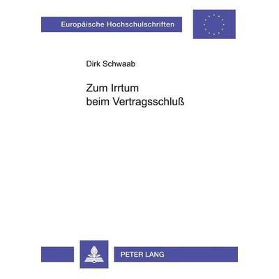 Zum Irrtum beim Vertragsschluß, Taschenbuch von Dirk Schwaab, Peter Lang, 978-3-631-36644-8