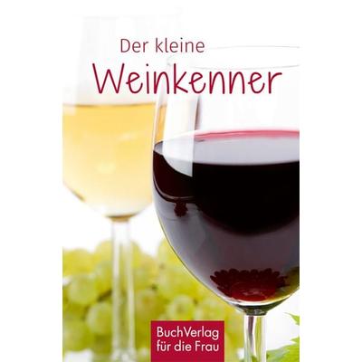 Der kleine Weinkenner, Gebundene Ausgabe von Carlos Steiner, Buchverlag Leipzig, 978-3-89798-539-1