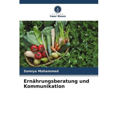 Ernährungsberatung und Kommunikation, Taschenbuch von Somiya Mohammed, Verlag Unser Wissen