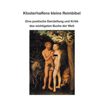 Klosterhalfens kleine Reimbibel, Taschenbuch von Wolfgang Klosterhalfen, BoD – Books on Demand, 978-3-7386-1957-7