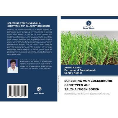 Screening von Zuckerrohr-Genotypen Auf Salzhaltigen Böden, Taschenbuch von Anand Kumar,Parmanand Paramhansh,Sanjay Kumar, Verlag Unser Wissen,
