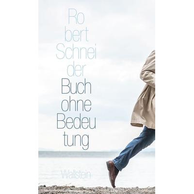 Buch ohne Bedeutung, Gebundene Ausgabe von Robert Schneider, Wallstein Erfolgstitel - Belletristik und Sachbuch