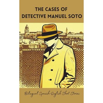 The Cases of Detective Manuel Soto, Taschenbuch von Coledown Bilingual Books, Coledown Bilingual Books
