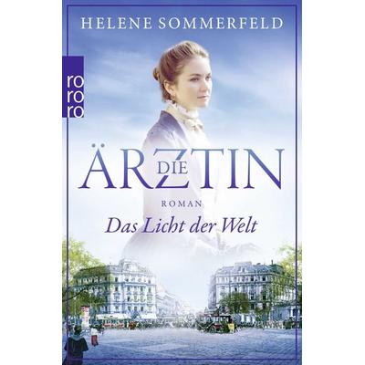 Die Ärztin: Das Licht der Welt, Taschenbuch von Helene Sommerfeld, Rowohlt Taschenbuch