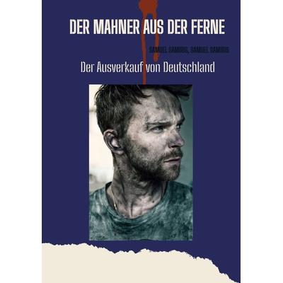 Der Mahner aus der Ferne, Taschenbuch von Samuel Samiris, Tredition, 978-3-384-08967-0
