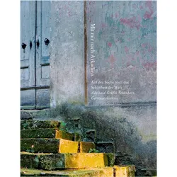 Mit mir nach Arkadien, Sachbücher von Adelheid von Schönborn