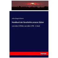 Handbuch der Geschichte unserer Zeiten, Fachbücher von Julius August Remer