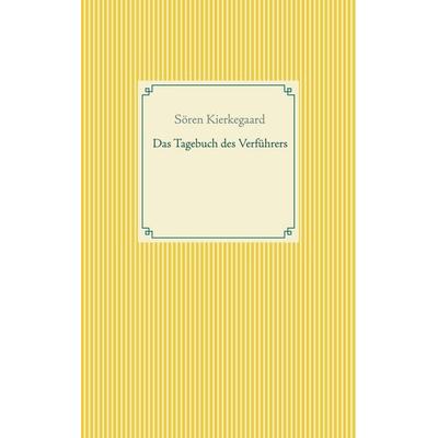 Das Tagebuch des Verführers, Taschenbuch von Sören Kierkegaard, BoD – Books on Demand, 978-3-7519-4835-7