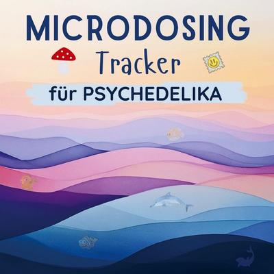 MICRODOSING Tracker für Psychedelika, Taschenbuch von Tom Zauberkritzler, Bookmundo, 978-94-038-5298-0