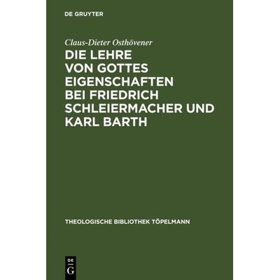 Die Lehre von Gottes Eigenschaften bei Friedrich Schleiermacher und Karl Barth, Gebundene Ausgabe von Claus-Dieter Osthövener, De Gruyter,