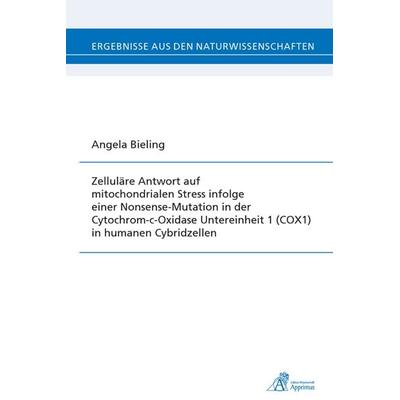Zelluläre Antwort auf mitochondrialen Stress infolge einer Nonsense-Mutation in der Cytochrom-c-Oxidase Untereinheit 1 (COX1) in humanen Cybridzellen,