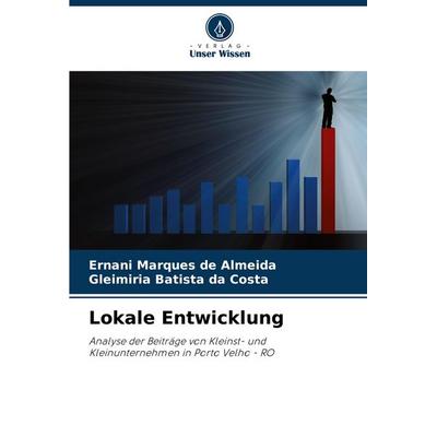 Lokale Entwicklung, Taschenbuch von Ernani Marques de Almeida,Gleimiria Batista da Costa, Verlag Unser Wissen, 978-620-7-20494-6