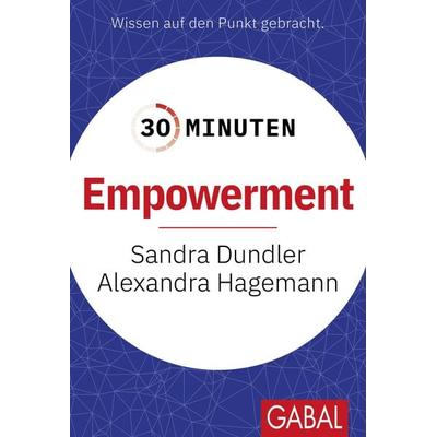 30 Minuten Empowerment, Taschenbuch von Sandra Dundler,Alexandra Hagemann, Gabal, 978-3-96739-218-0
