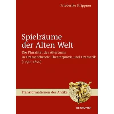 Spielräume der Alten Welt, Gebundene Ausgabe von Friederike Krippner, De Gruyter, 978-3-11-047234-9