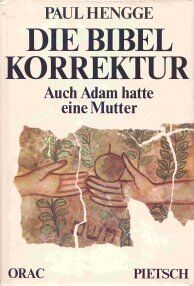 Paul Hengge - Die Bibel - Korrektur. Auch Adam hatte eine Mutter - Preis vom 18.10.2026 15:28:09 h